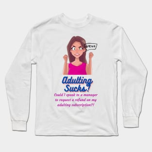 Adulting sucks! - Funny Adulting Memes Long Sleeve T-Shirt